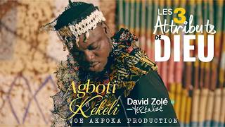 AGBOTI KEKELI - Les 3 Attributs de DIEU (clip officiel)