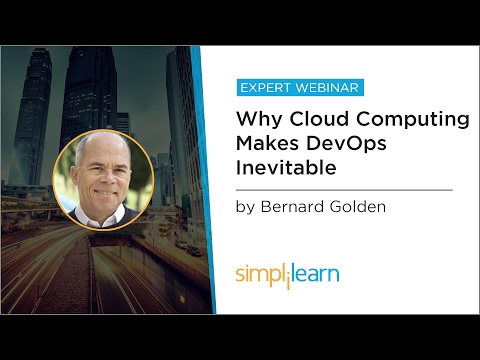 Why Cloud Computing Makes DevOps Inevitable | Simplilearn Webinar - Why Cloud Computing Makes DevOps Inevitable | Simplilearn Webinar
