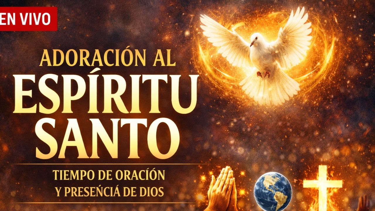 🔴 EN VIVO | Adoración al Espíritu Santo 🔥 Tiempo de Oración y Presencia de Dios