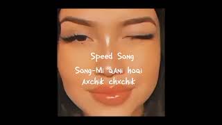 Speed song-Mi qani hogi axchik chxchik