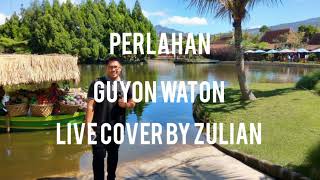 Perlahan - Guyon Waton - Zulian [Akustik]