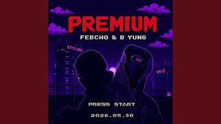 Premium - FEBCHO & B Yung