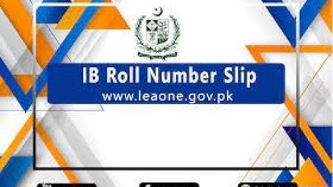 IB Roll Number Slips Uploaded For IB Physical Test 2022 | leaone gov pk |