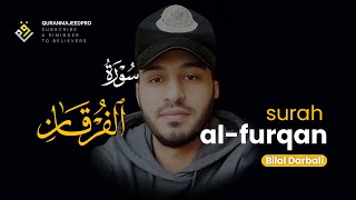 New ❤😍Bilal Darbali (بلال دربالي) | Surah Al-Furqan (سوره  الفرقان)😍❤