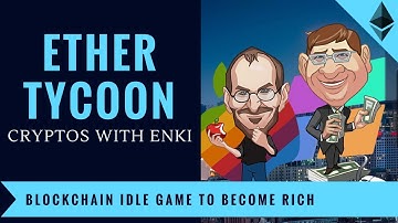 Ether Tycoon - Blockchain Idle Game to Become Rich | Crypto Games