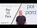 When to use por or para in spanish  the language tutor lesson 47