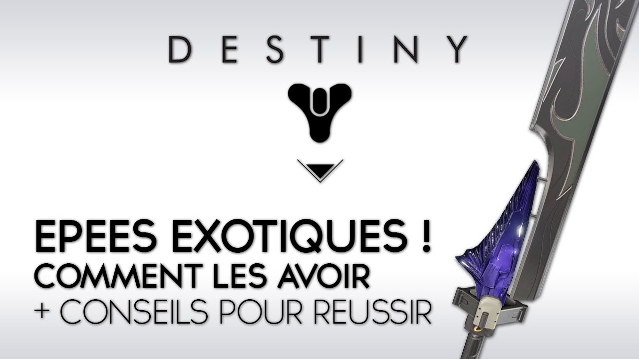 Destiny Tuto FR : avoir une épée Exotique ! + conseils pour réussir