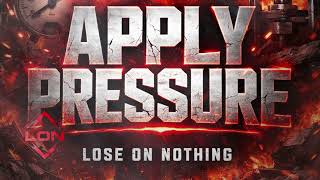 APPLY PRESSURE — Aggressive Trap Anthem | Lose on Nothing
