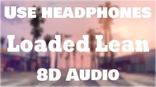 Lil Loaded - Loaded Lean (8D AUDIO)🎧 [BEST VERSION]