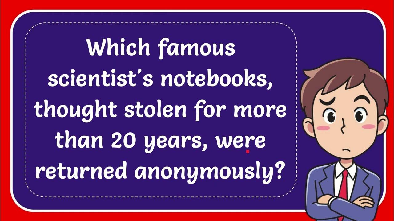 Which famous scientist's notebooks, thought stolen for more than 20