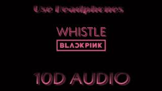 BlackPink - Whistle | (8D AUDIO) USE HEADPHONES!!!! |