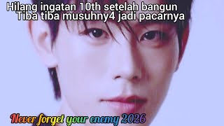Never forget your enemy 2026✨ I lost my memory for 10 years after waking up suddenly my enemy bec...