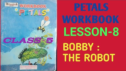 Petals English Workbook Lesson 8 - Bobby:The Robot| Class 5| Petals English Book