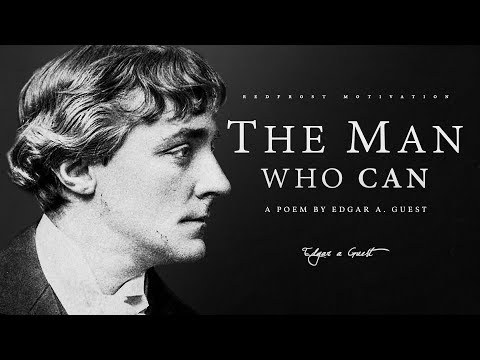 The Man Who Can – Edgar A. Guest (Powerful Life Poetry)
