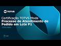 Certificação TOTVS Varejo Moda | 03.08.018.01 - Processo de Atendimento de Pedido em Lote P1