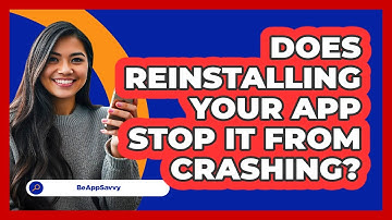 Does Reinstalling Your App Stop It From Crashing?