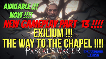 Pascal’s Wager : Walktrhough Part 13 !!! Welcome To Exilium !!! The Way To the Chapel !!!!!