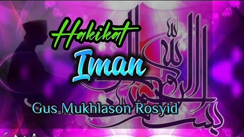Gus Mukhlason Rosyid, Hakikat Iman #kajiantasawwuf