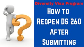 How to Reopen DS 260 After Submitting