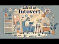 How the Introverts Spend their Life | An Introvert Life | Life Style | Life of Introverts