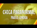 Paulo Londra - Chica Paranormal (Lyric Video) | CantoYo