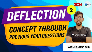 Concept Though Previous Year Questions-2 | Deflection | Unacademy GATE CE | Abhishek kumar