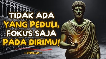 Tidak Ada yang Peduli? Inilah Saatnya Fokus Pada Hidupmu | Stoikisme & Kekuatan Diri