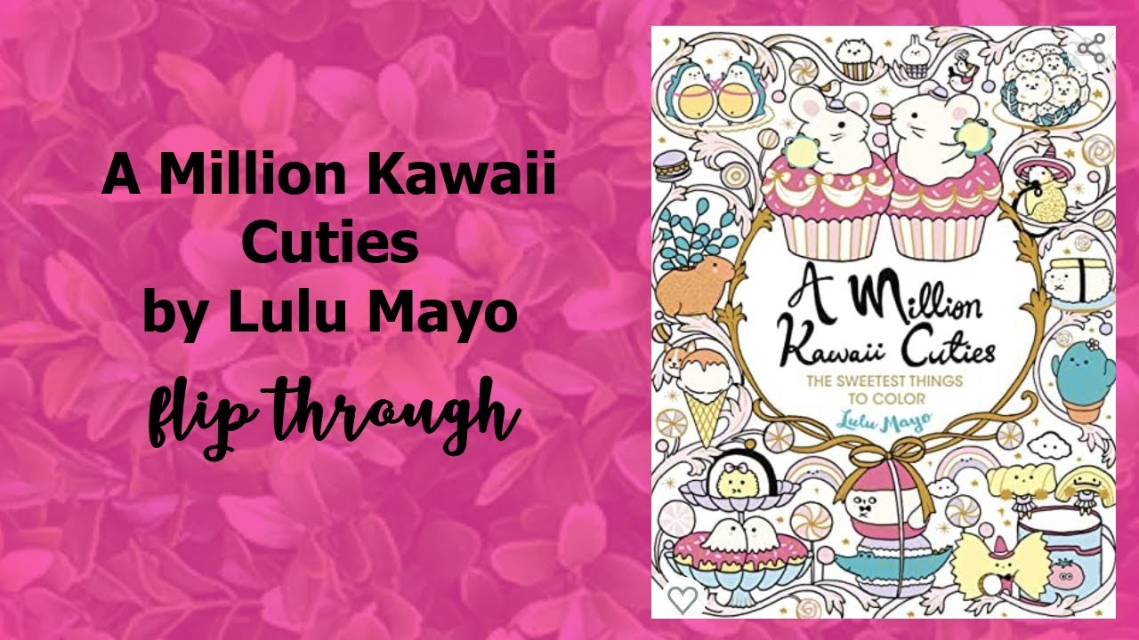A Million Kawaii Cuties Flip Through - Adult Coloring - YouTube