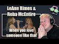 LEANN RIMES &amp; REBA MCENTIRE - When you love someone like that (COUNTRY MUSIC REACTION)