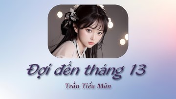 [Vietsub] Đợi đến tháng 13 - Trần Tiểu Mãn  | 陳小滿 - 等十三月 Pinyin Lyrics