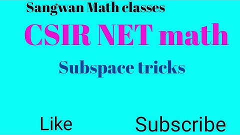 CSIR net math | linear algebra | subspaces tricks for questions