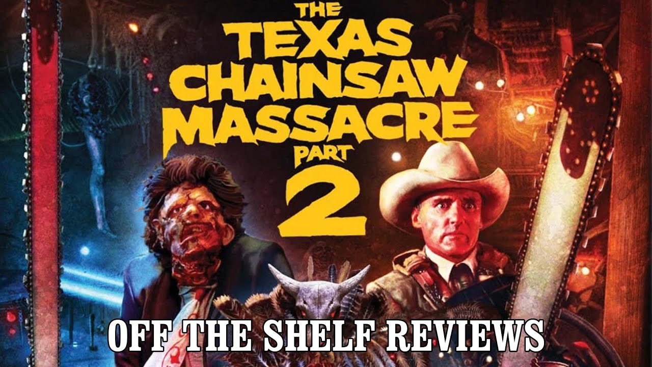 The Texas Chainsaw Massacre 2 Review - Off The Shelf Reviews