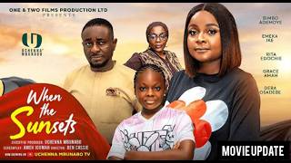 WHEN THE SUNSET ;LATEST NIGERIAN MOVIE FEATURING EMEKA IKE ,DERA OSADEBE , BIMBO