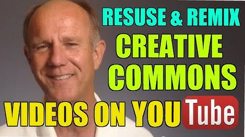 How To Reuse and Remix Creative Commons Licensed Videos On YouTube