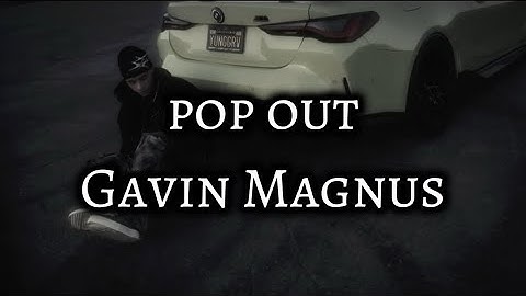 Gavin Magnus - Pop Out (Lyric Video)