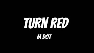 M Dot - Turn Red Lyrics [1 Hour Loop]