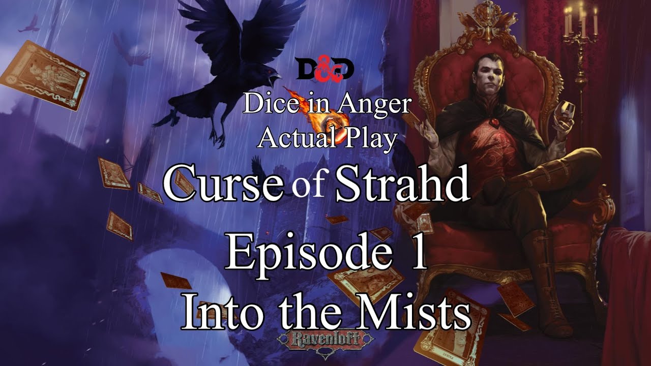 Curse of Strahd. Dice in Anger Actual Play Dungeons and Dragons. Episode 1. Into the Mists.