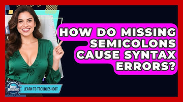 How Do Missing Semicolons Cause Syntax Errors? - Learn To Troubleshoot