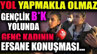 Yol Yapmakla Olmaz Gençlik. Genç Kadından Efsane Konuşma.