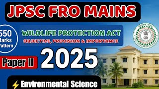 🔥JPSC FRO/ACF MAINS Exam 2026 | Wildlife Protection Act 1972⚡ Environmental Science Paper -2