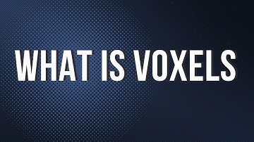 What is Voxels (Simple Explanation Series) 2025