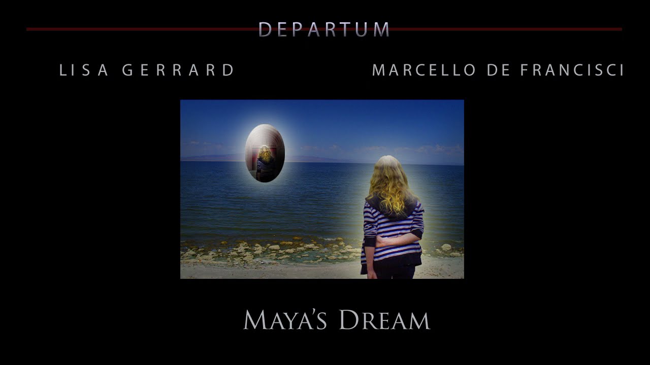 Lisa Gerrard & Marcello De Francisci - 'Maya's Dream' | Departum