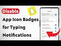 How To Disable App Icon Badges for Snapchat Typing Notifications (Updated)