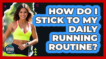 How Do I Stick To My Daily Running Routine?