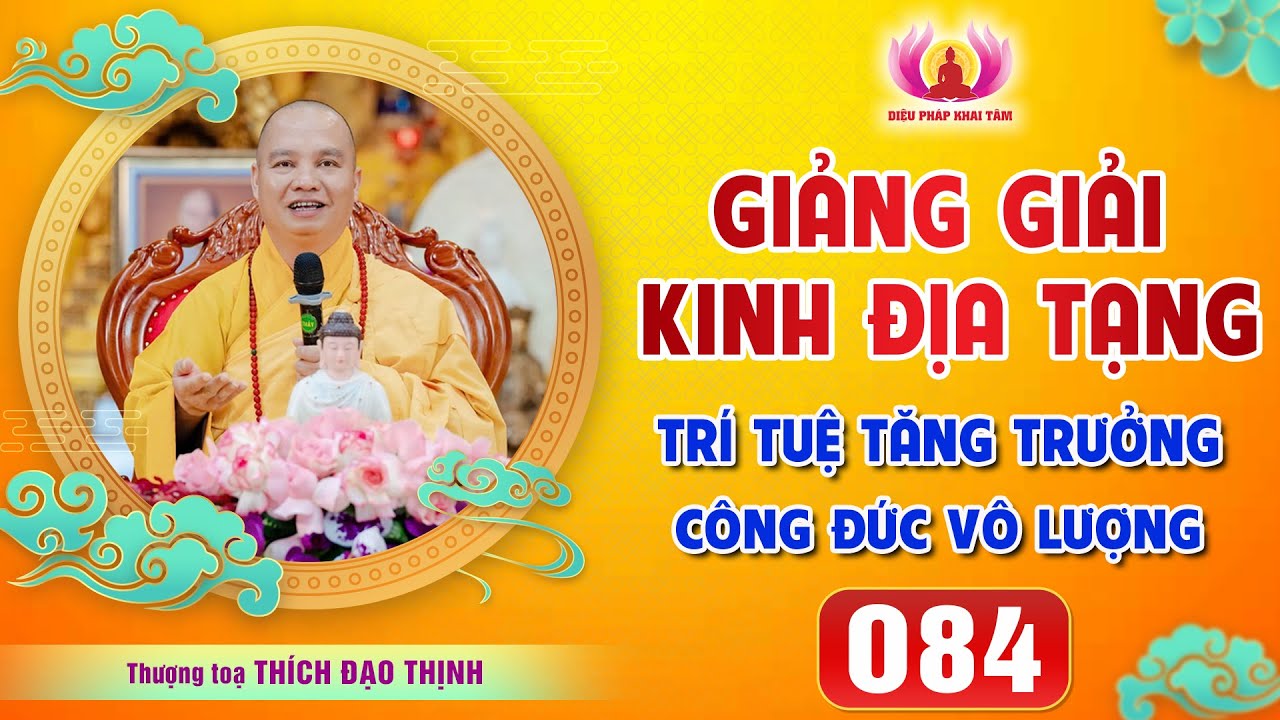 Tập 084: (Phần 2) Lợi ích được nghe, được thấy danh hiệu Bồ Tát Địa Tạng│Thầy Thích Đạo Thịnh