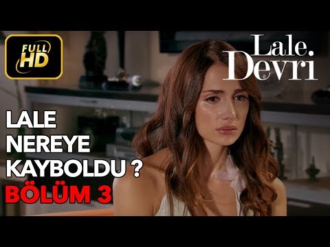 Lale Devri 3. Bölüm / Full HD (Tek Parça) - Lale Nereye Kayboldu ?