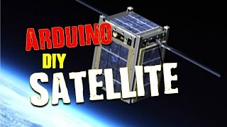Let's make a Satellite with Arduino!  (Project Overview)