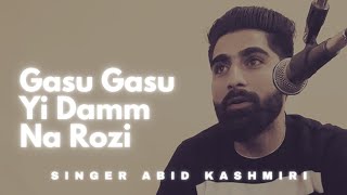 Gasu Gasu Yi Damm Na Rozi || Singer Abid Kashmiri