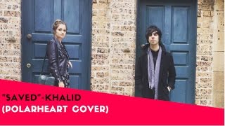 Saved - Khalid (Polarheart Cover)