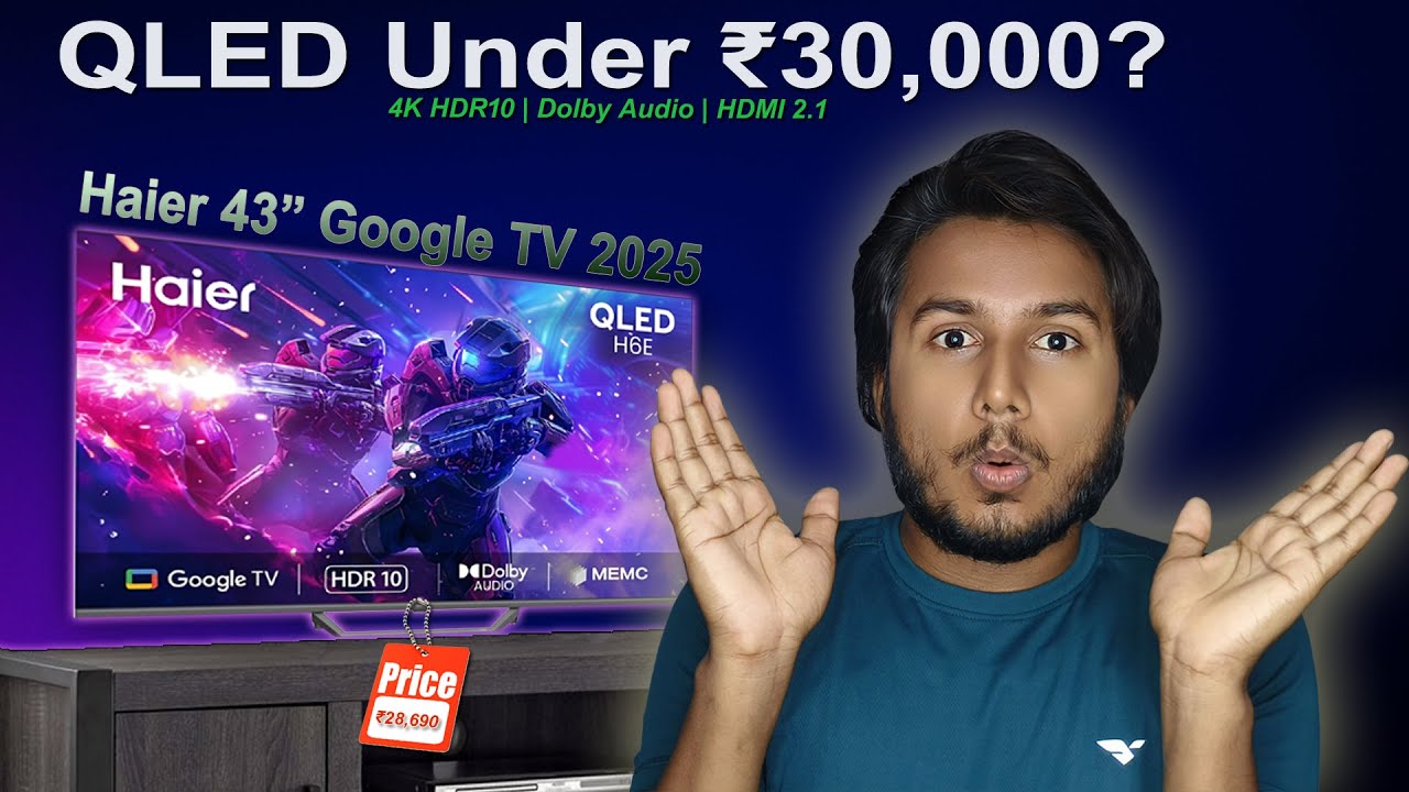Haier H6E 43-inch QLED 2025 Review | 4K Google TV under ₹30K – Gaming & Movie Heavyweight?